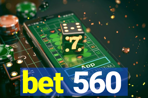 bet 560